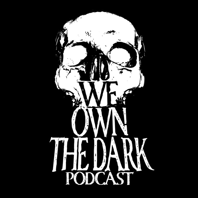 WE OWN THE DARK PODCAST