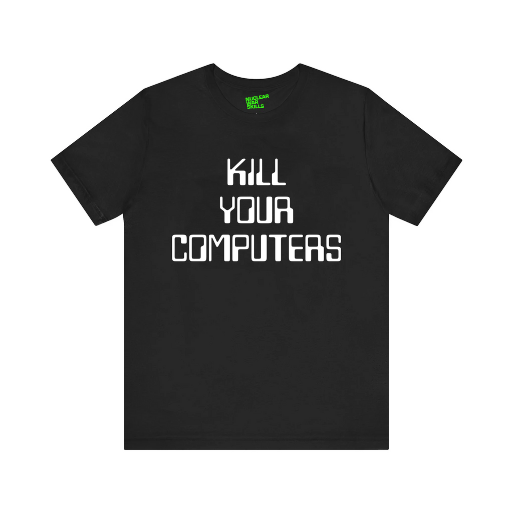 KILL YOUR COMPUTERS